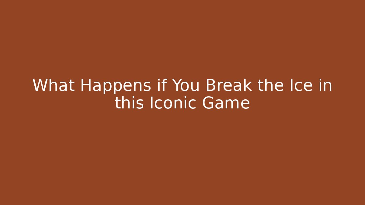 What Happens if You Break the Ice in this Iconic Game