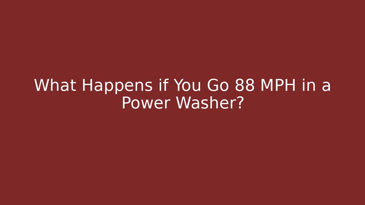 What Happens if You Go 88 MPH in a Power Washer?