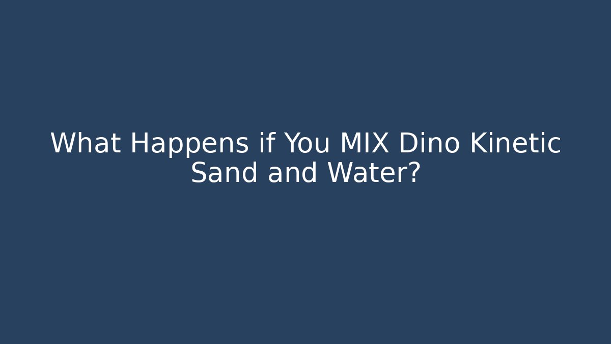 What Happens if You MIX Dino Kinetic Sand and Water?
