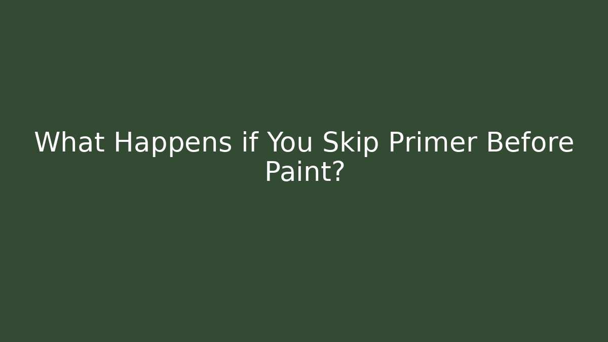 What Happens if You Skip Primer Before Paint?