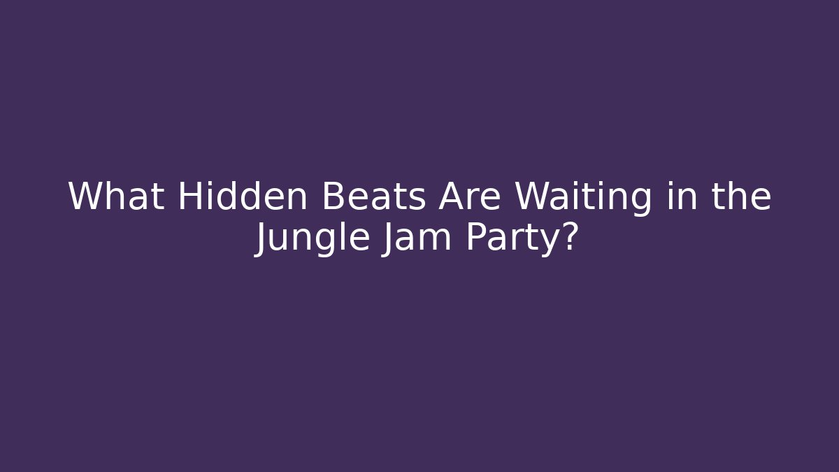 What Hidden Beats Are Waiting in the Jungle Jam Party?