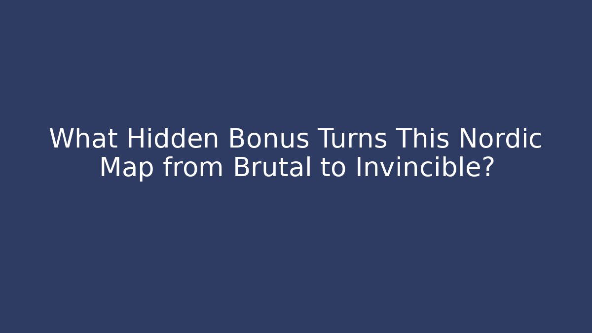 What Hidden Bonus Turns This Nordic Map from Brutal to Invincible?