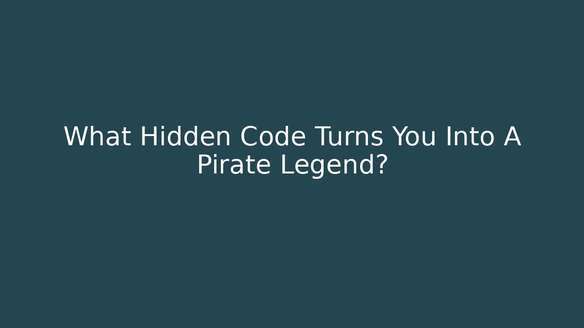 What Hidden Code Turns You Into A Pirate Legend? - Create More Assets