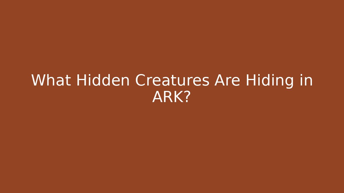 What Hidden Creatures Are Hiding in ARK? - Create More Assets