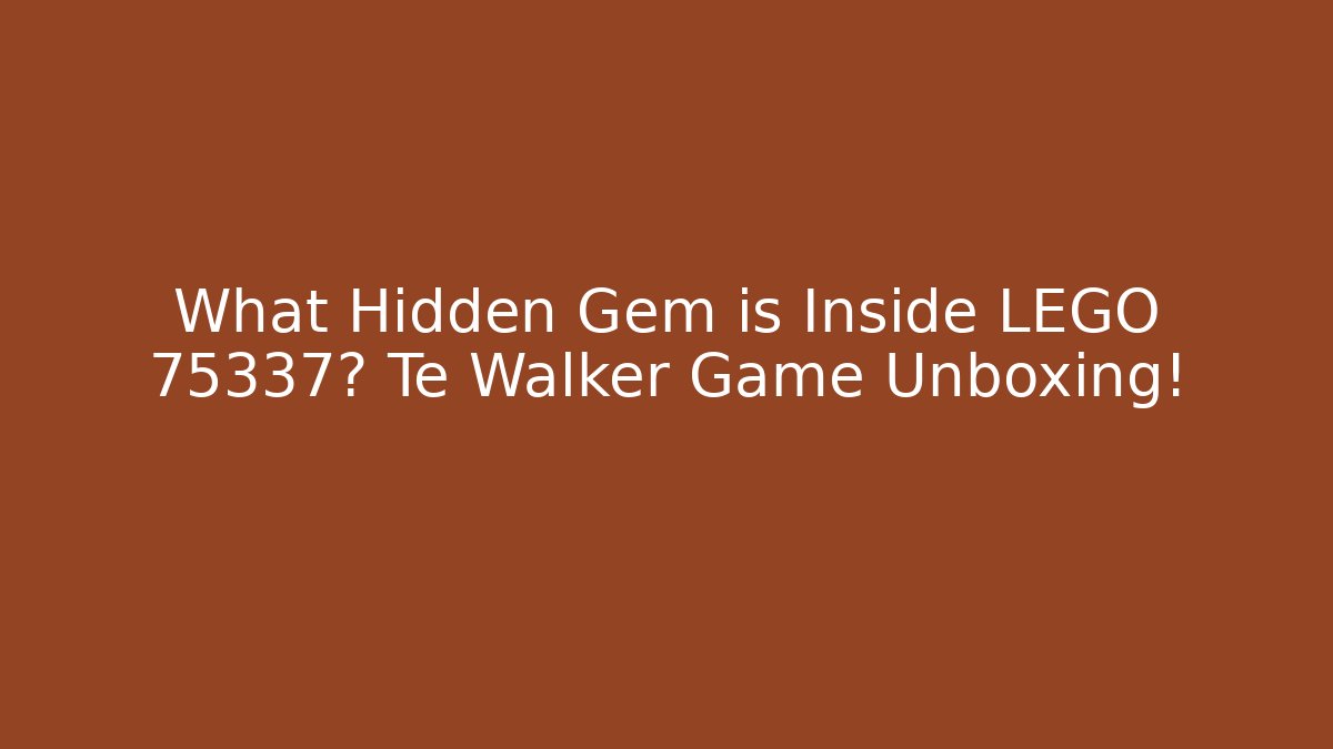 What Hidden Gem is Inside LEGO 75337? Te Walker Game Unboxing!