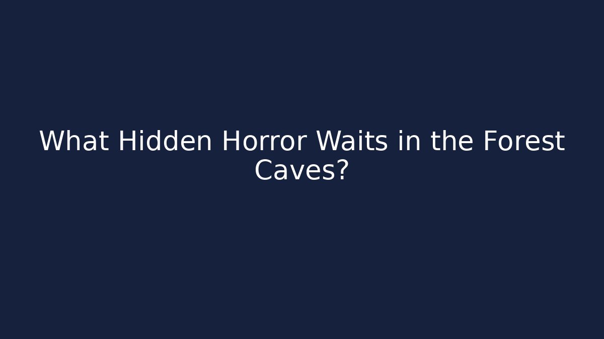 What Hidden Horror Waits in the Forest Caves?