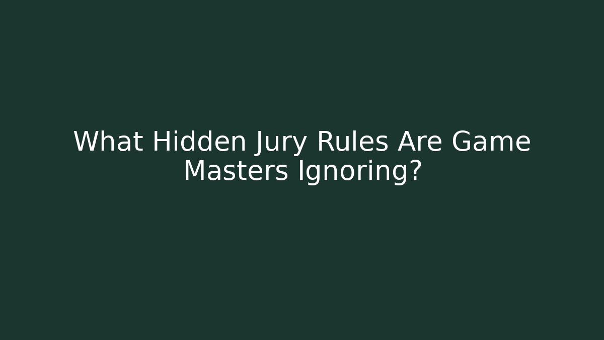 What Hidden Jury Rules Are Game Masters Ignoring?