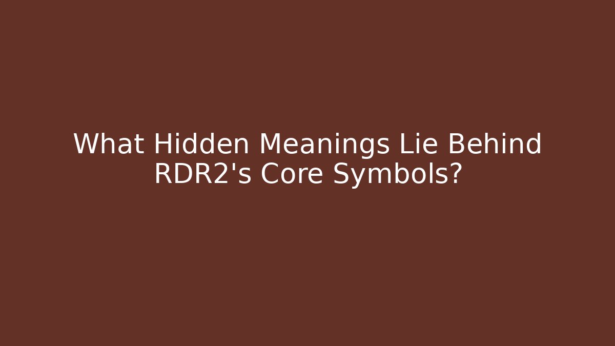 What Hidden Meanings Lie Behind RDR2's Core Symbols?