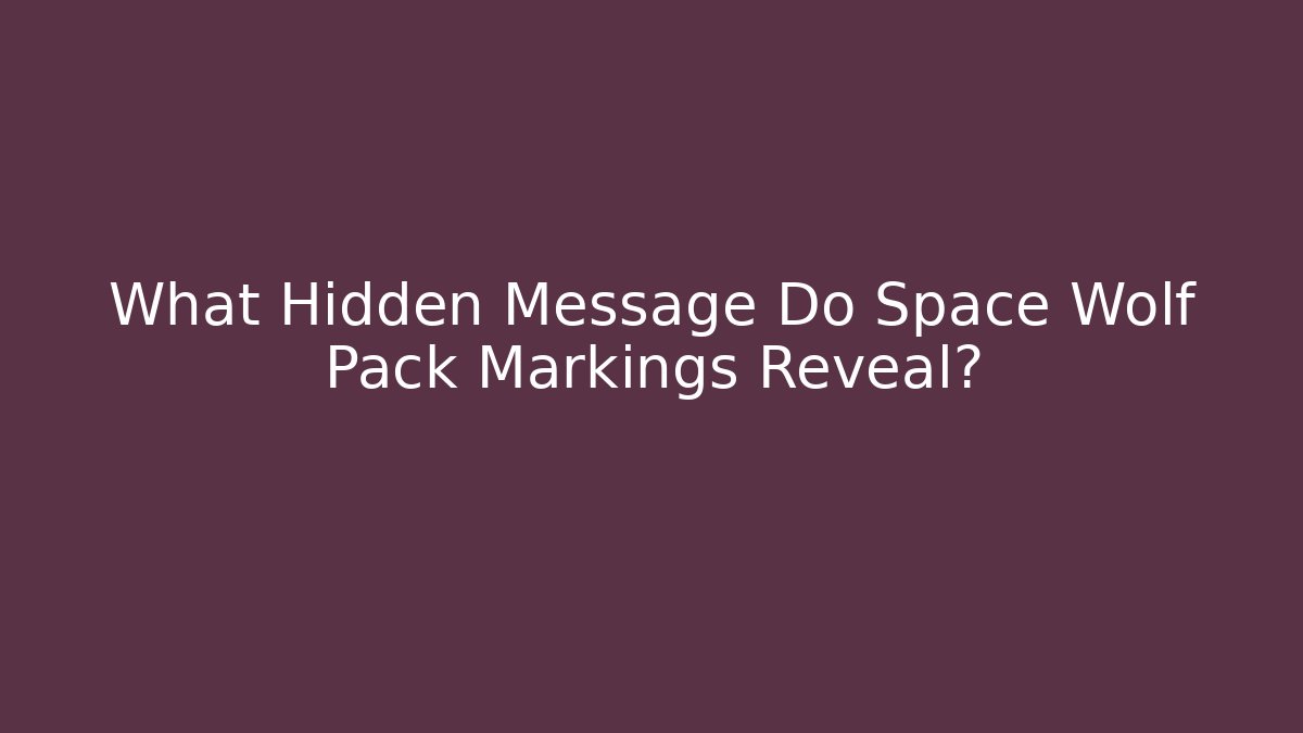 What Hidden Message Do Space Wolf Pack Markings Reveal?