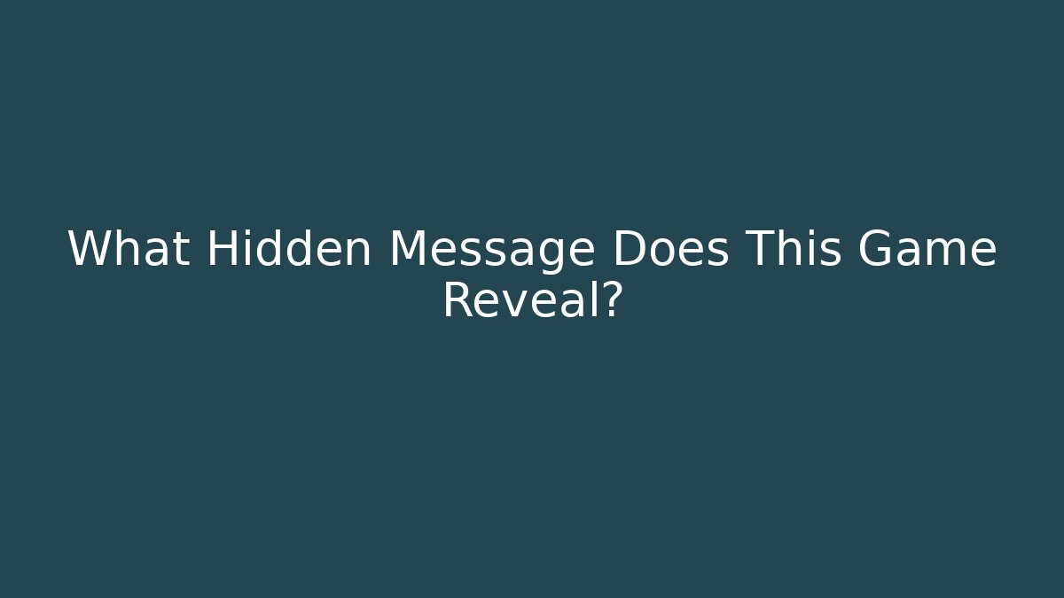 What Hidden Message Does This Game Reveal?