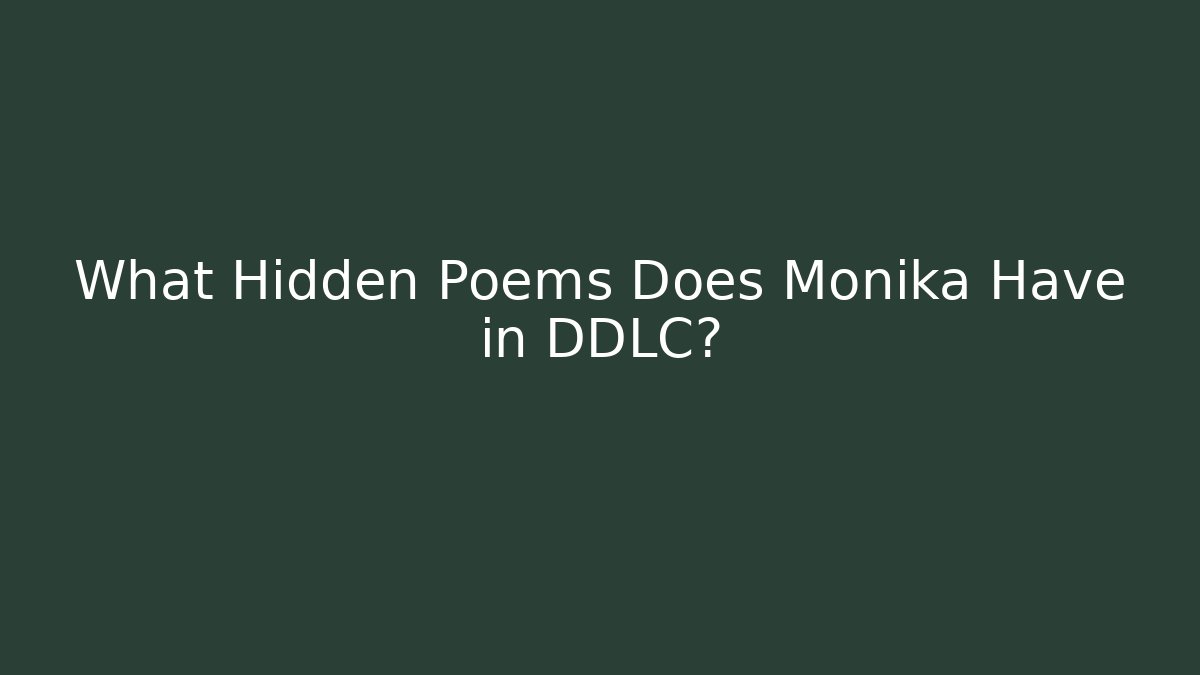 What Hidden Poems Does Monika Have in DDLC?