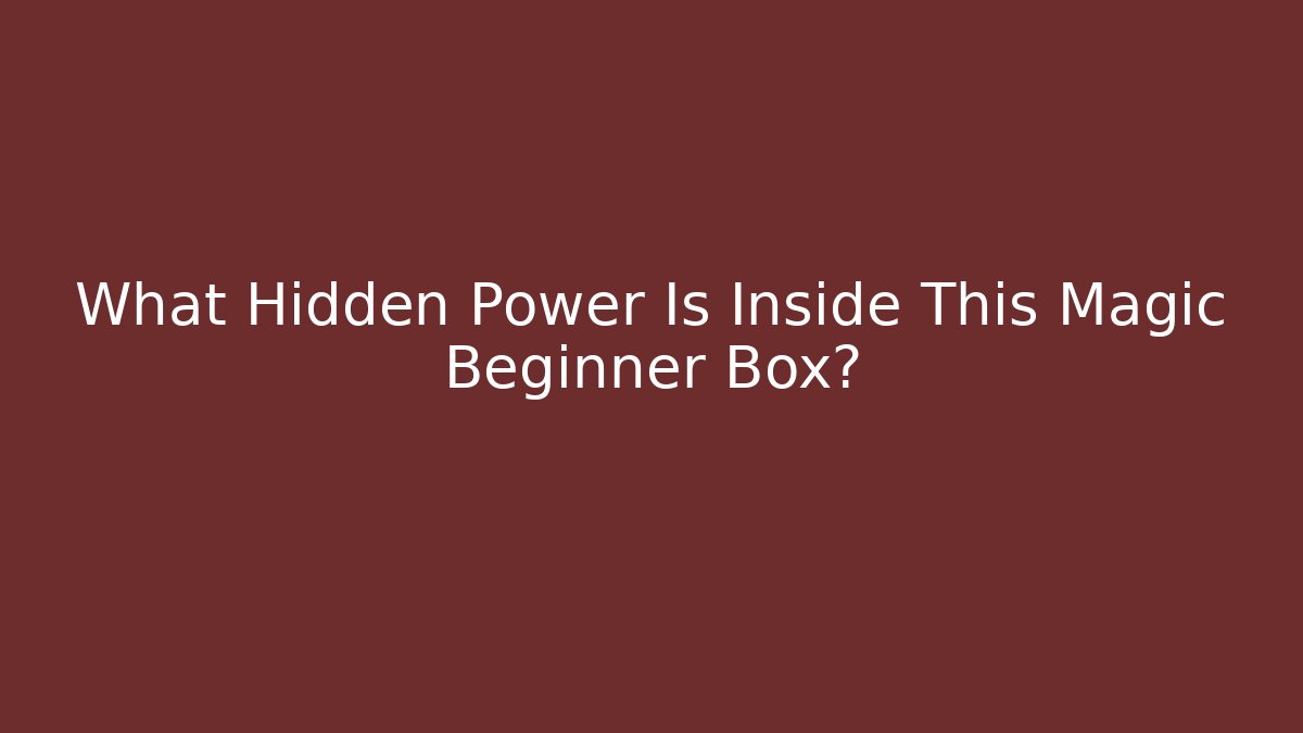 What Hidden Power Is Inside This Magic Beginner Box?