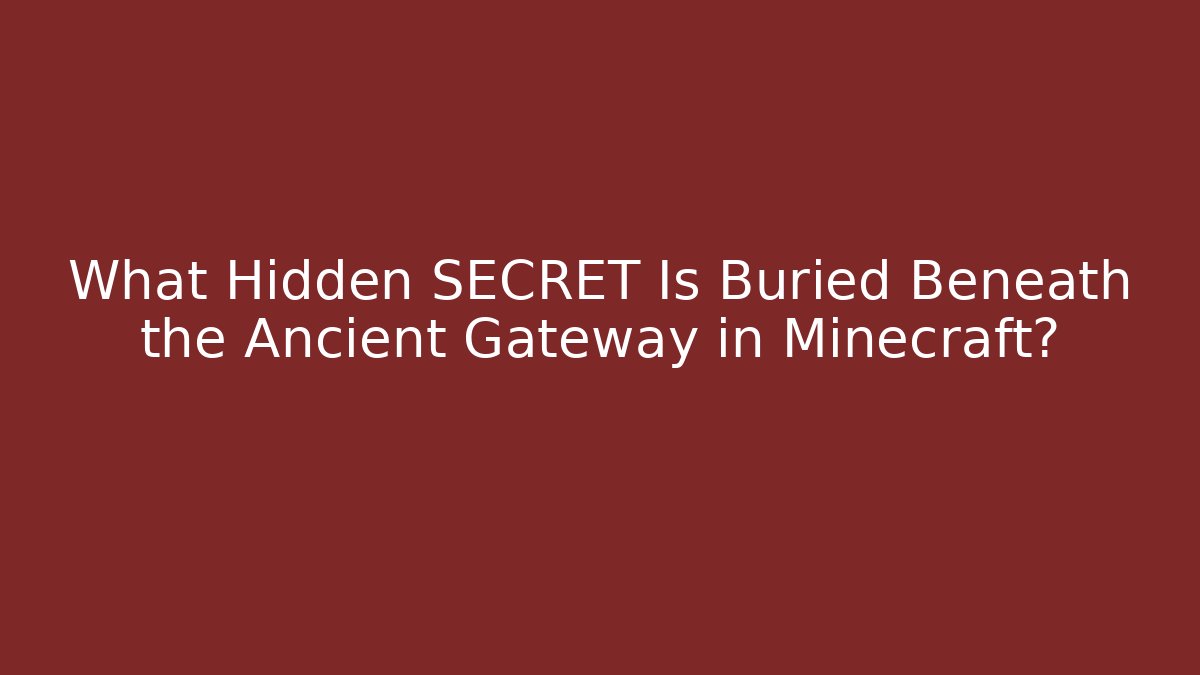 What Hidden SECRET Is Buried Beneath the Ancient Gateway in Minecraft?