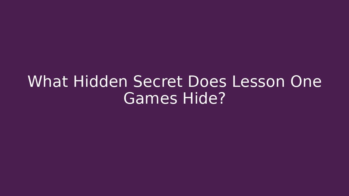 What Hidden Secret Does Lesson One Games Hide? - Create More Assets