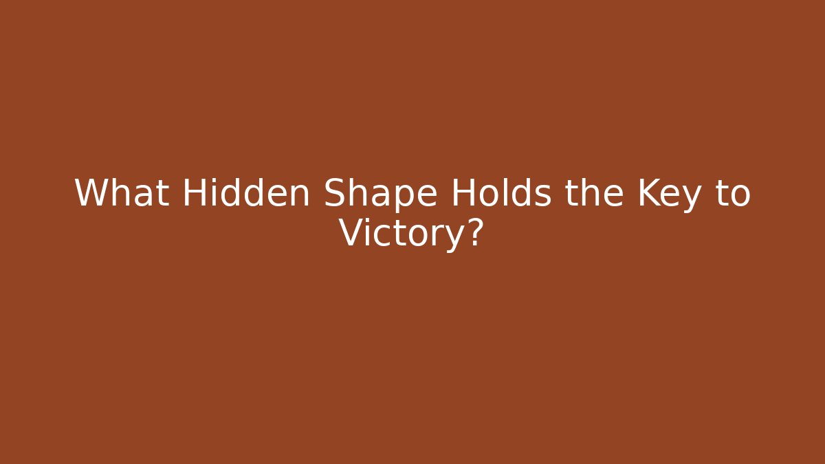 What Hidden Shape Holds the Key to Victory?