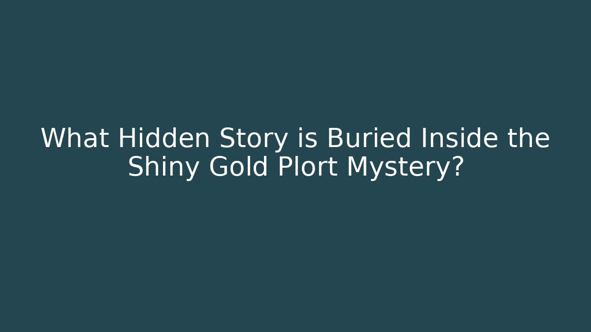 What Hidden Story is Buried Inside the Shiny Gold Plort Mystery?