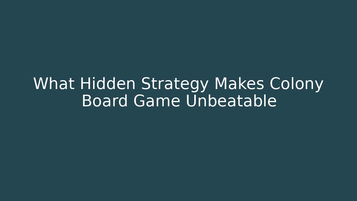 What Hidden Strategy Makes Colony Board Game Unbeatable