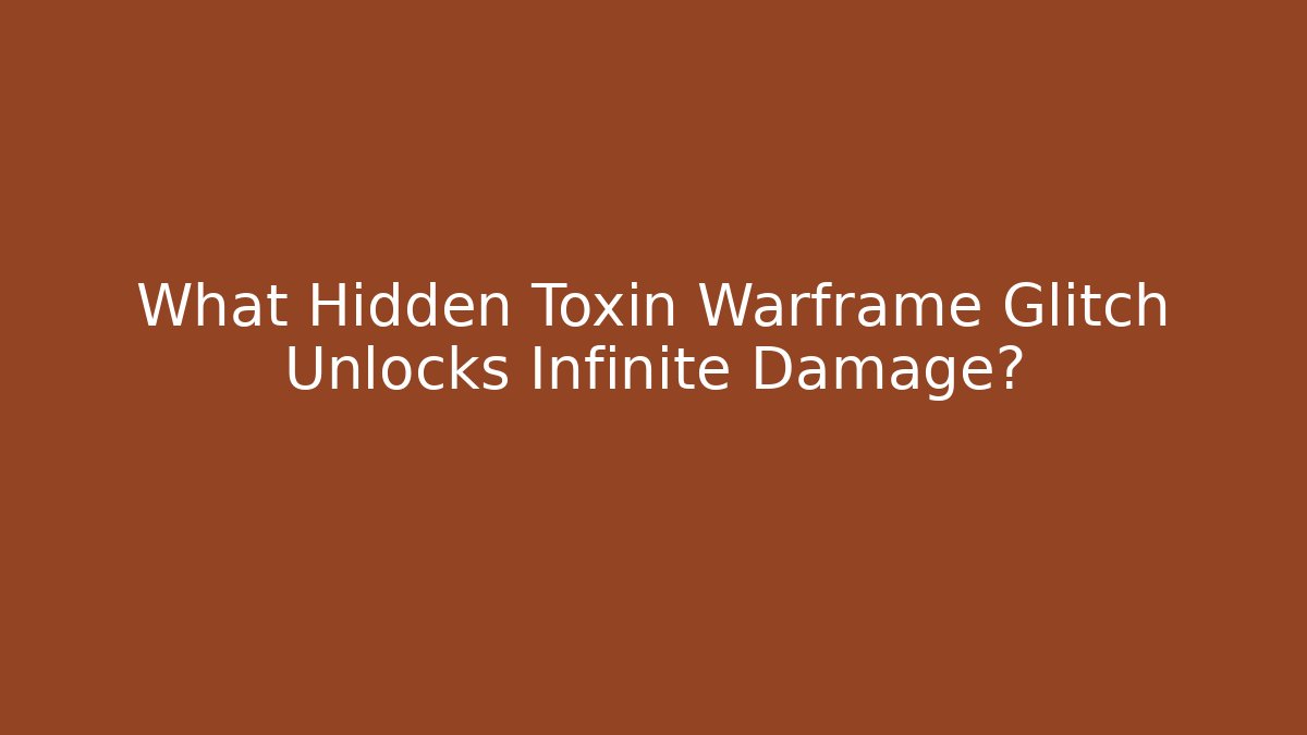 What Hidden Toxin Warframe Glitch Unlocks Infinite Damage?