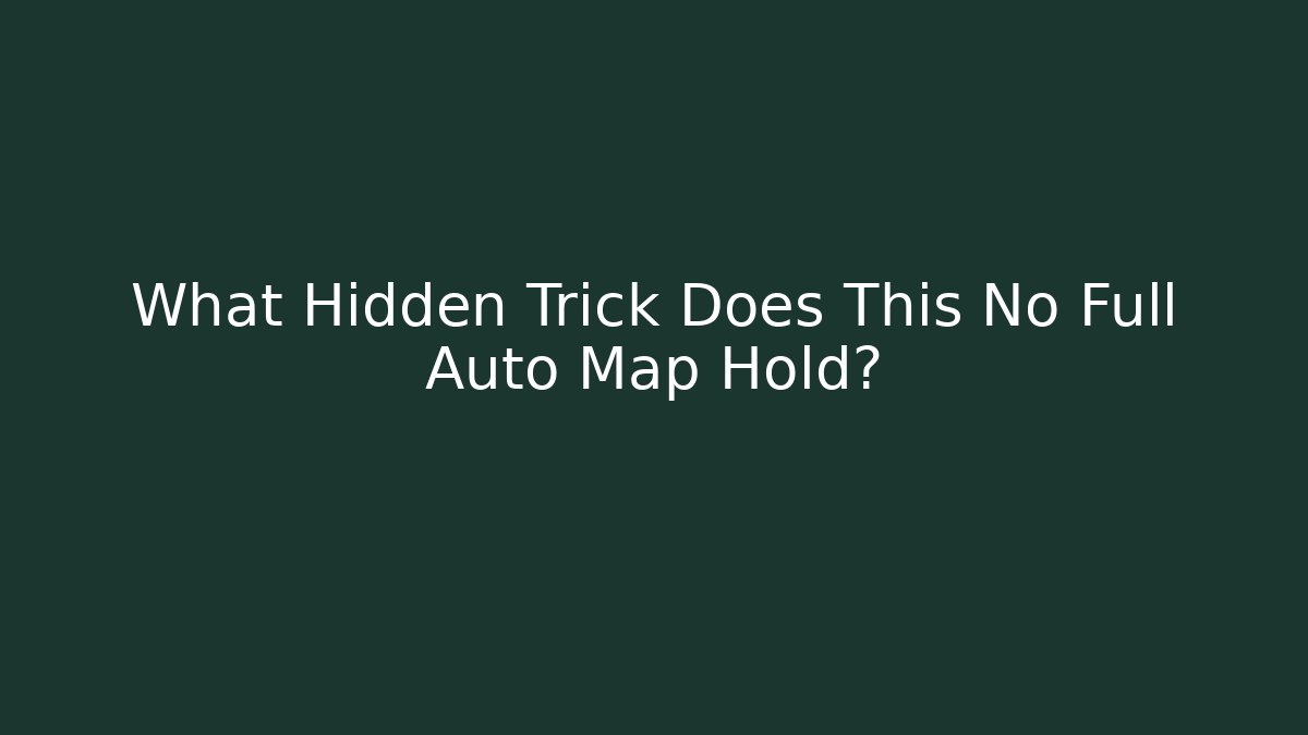 What Hidden Trick Does This No Full Auto Map Hold?