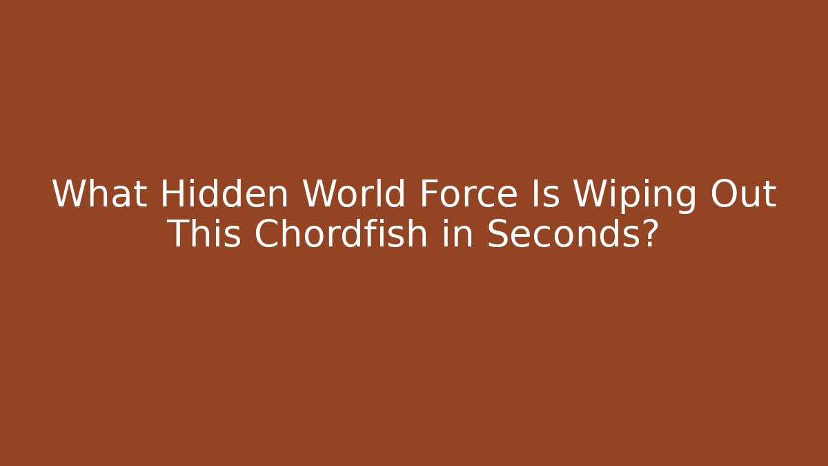 What Hidden World Force Is Wiping Out This Chordfish in Seconds?
