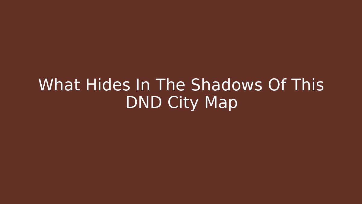 What Hides In The Shadows Of This DND City Map