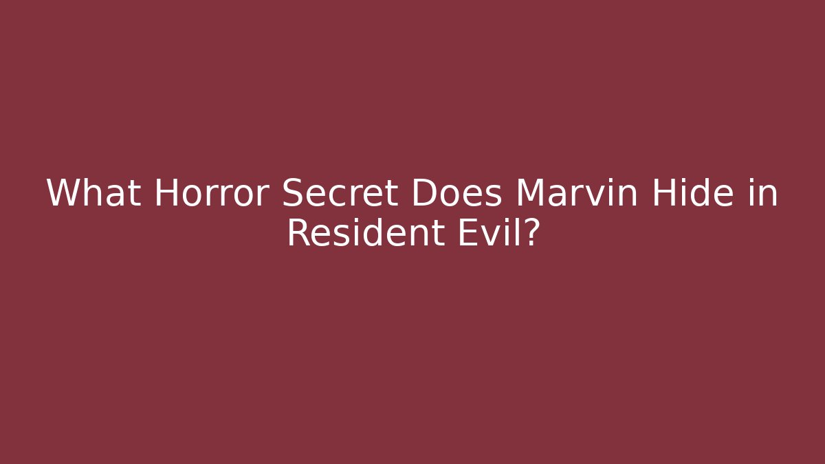 What Horror Secret Does Marvin Hide in Resident Evil? - Create More Assets