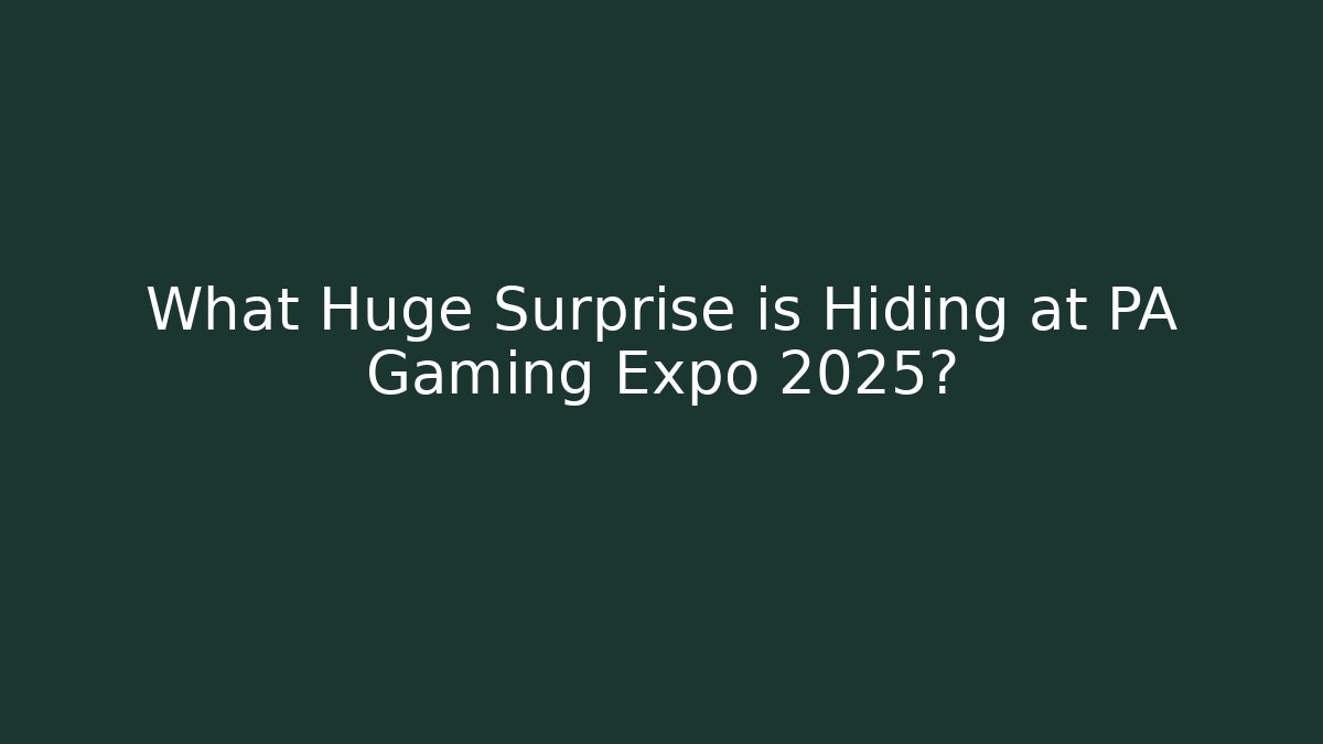 What Huge Surprise is Hiding at PA Gaming Expo 2025?