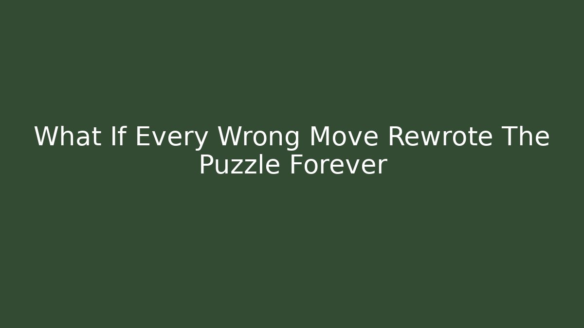 What If Every Wrong Move Rewrote The Puzzle Forever - Create More Assets