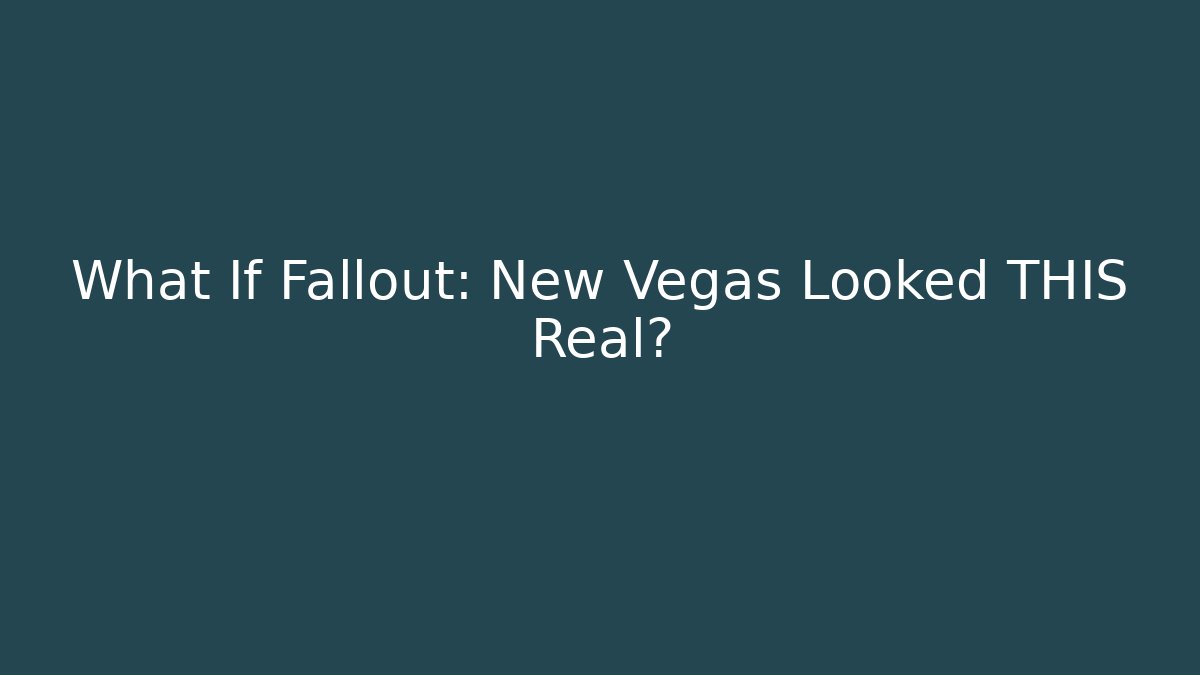 What If Fallout: New Vegas Looked THIS Real?