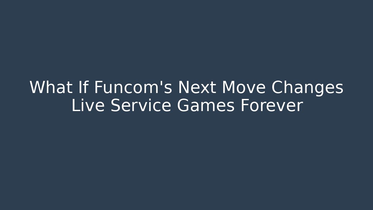 What If Funcom's Next Move Changes Live Service Games Forever