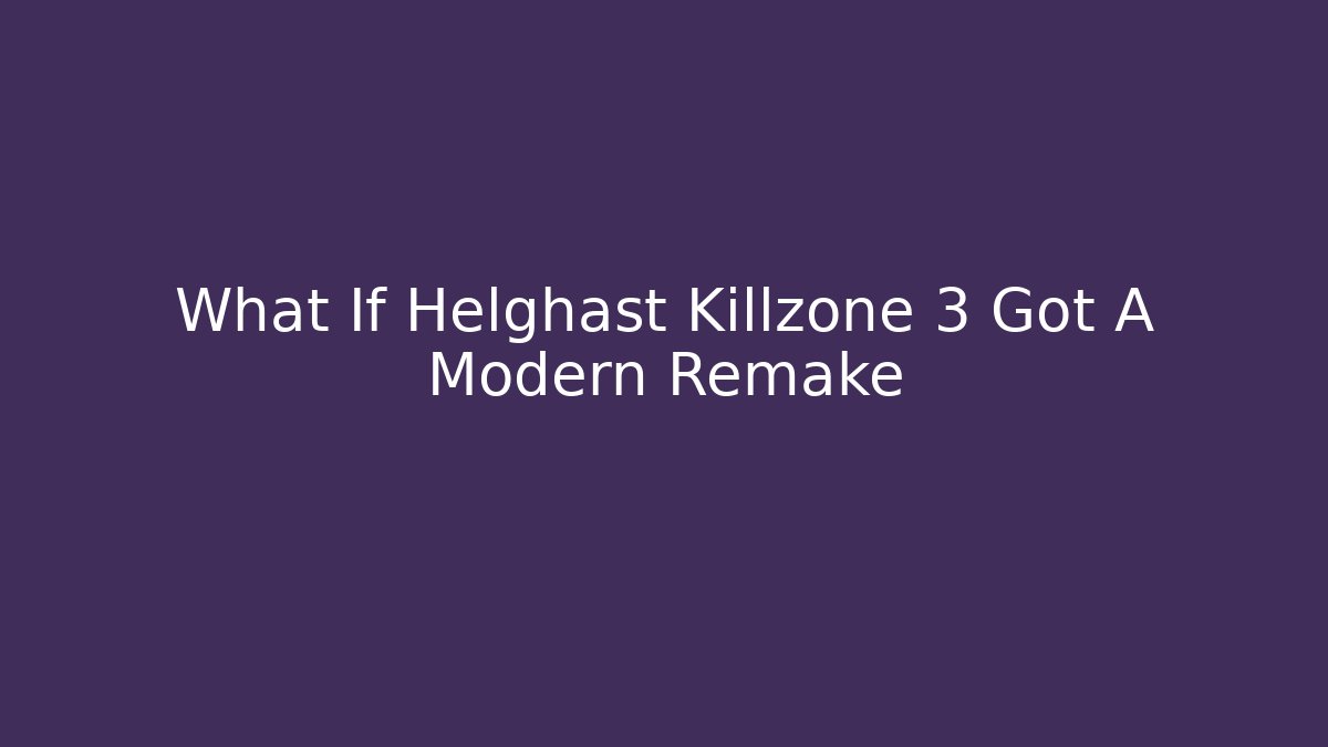 What If Helghast Killzone 3 Got A Modern Remake