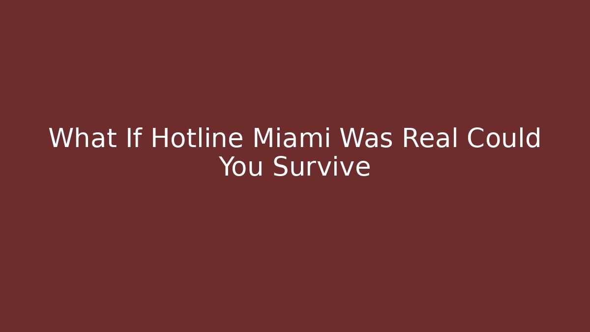 What If Hotline Miami Was Real Could You Survive