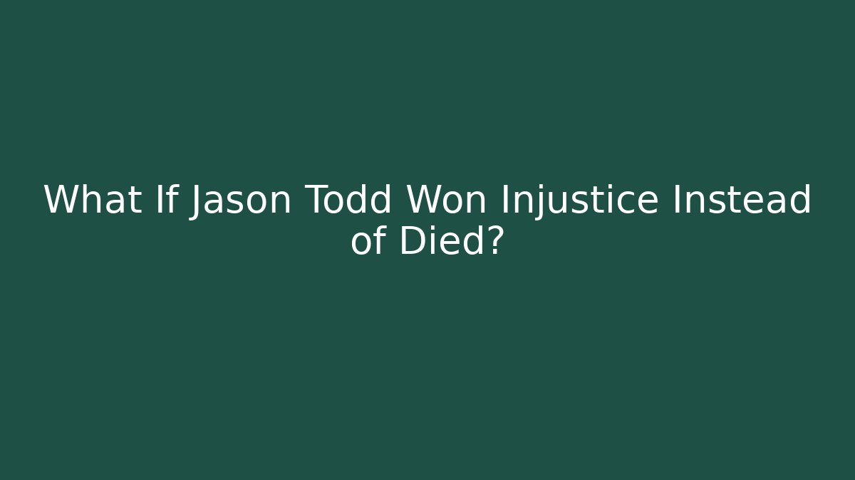 What If Jason Todd Won Injustice Instead of Died?