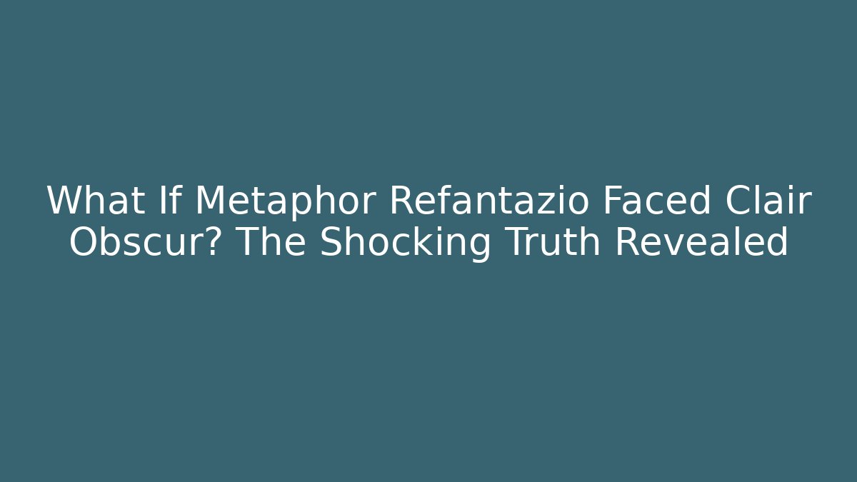 What If Metaphor Refantazio Faced Clair Obscur? The Shocking Truth Revealed