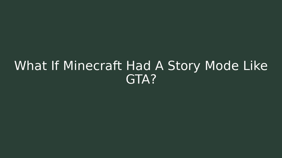 What If Minecraft Had A Story Mode Like GTA?