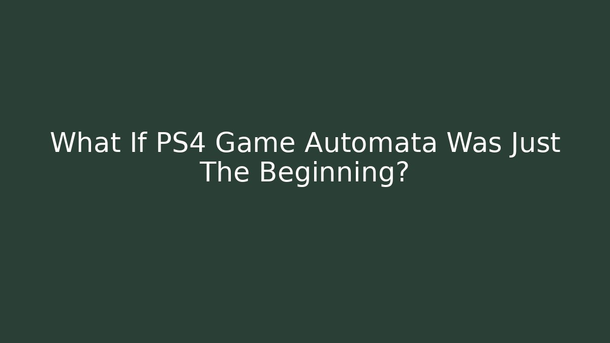 What If PS4 Game Automata Was Just The Beginning?