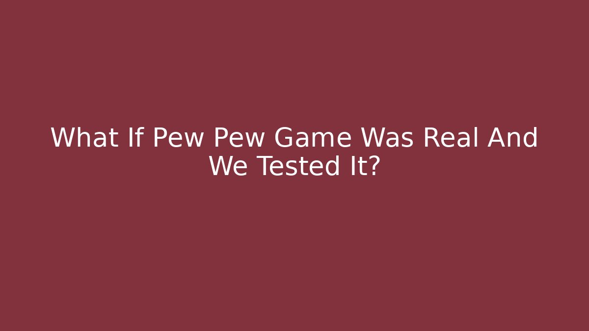 What If Pew Pew Game Was Real And We Tested It?