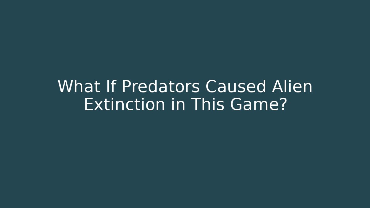 What If Predators Caused Alien Extinction in This Game? - Create More Assets
