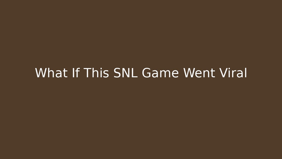 What If This SNL Game Went Viral