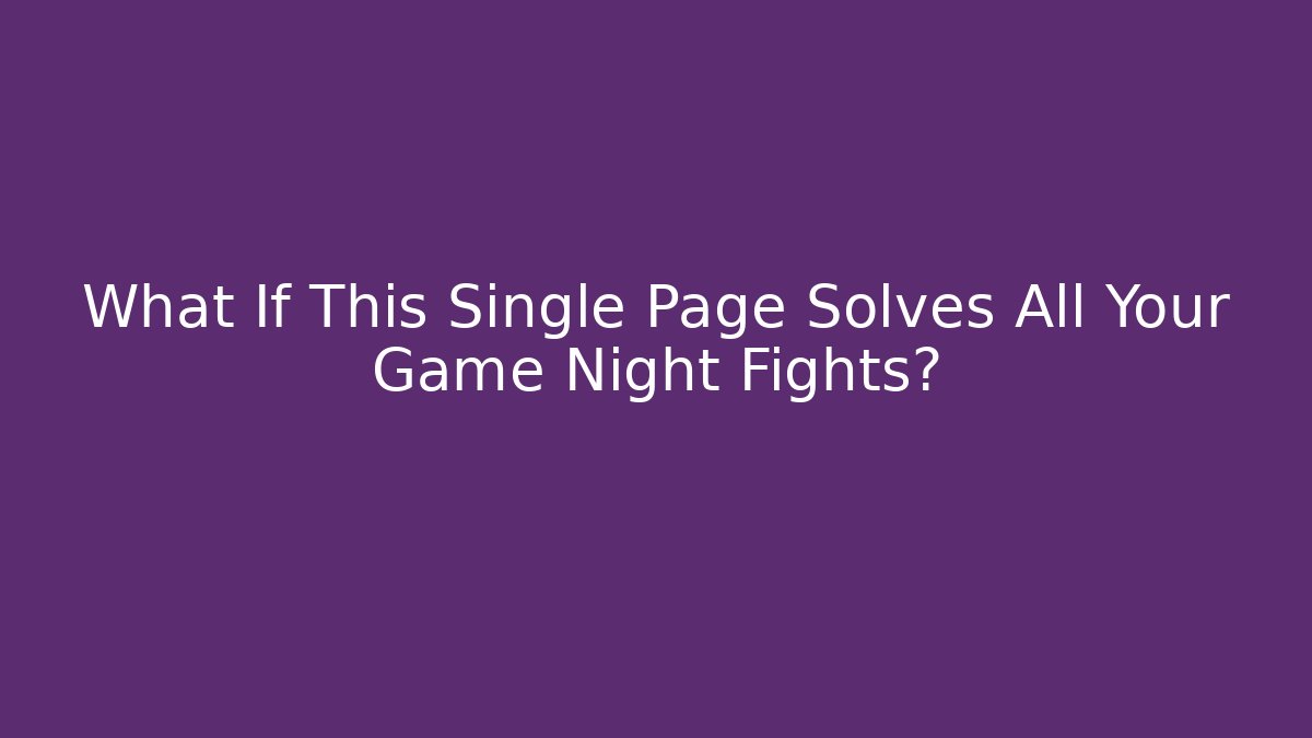 What If This Single Page Solves All Your Game Night Fights?