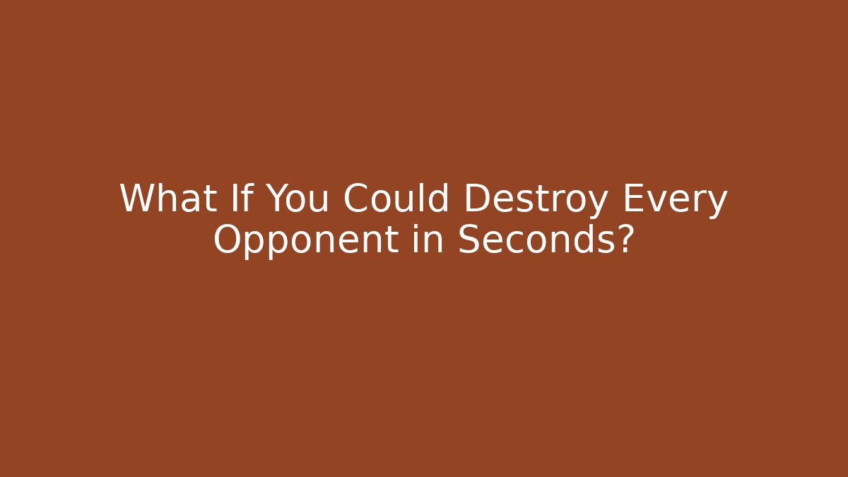 What If You Could Destroy Every Opponent in Seconds? - Create More Assets