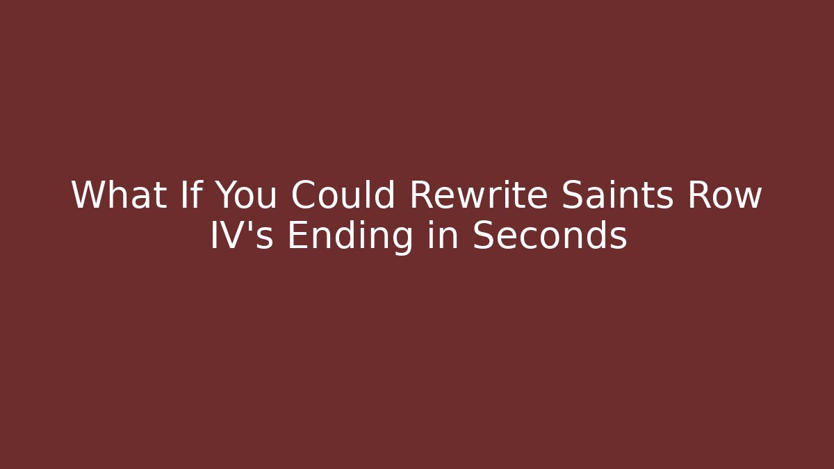 What If You Could Rewrite Saints Row IV’s Ending in Seconds