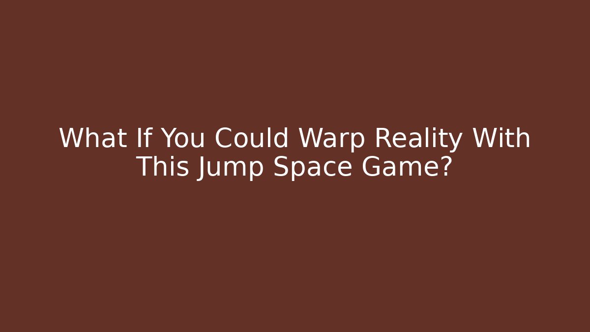 What If You Could Warp Reality With This Jump Space Game?