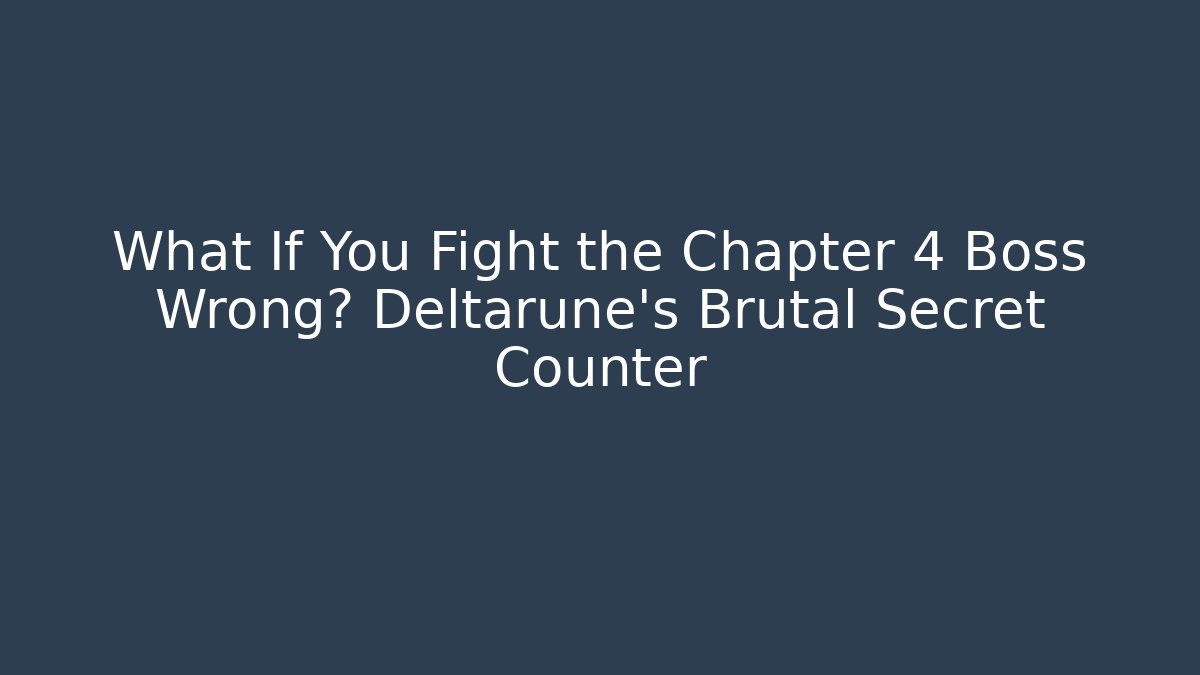 What If You Fight the Chapter 4 Boss Wrong? Deltarune's Brutal Secret Counter