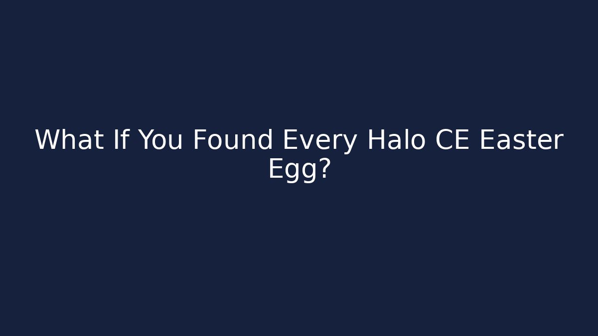 What If You Found Every Halo CE Easter Egg? - Create More Assets