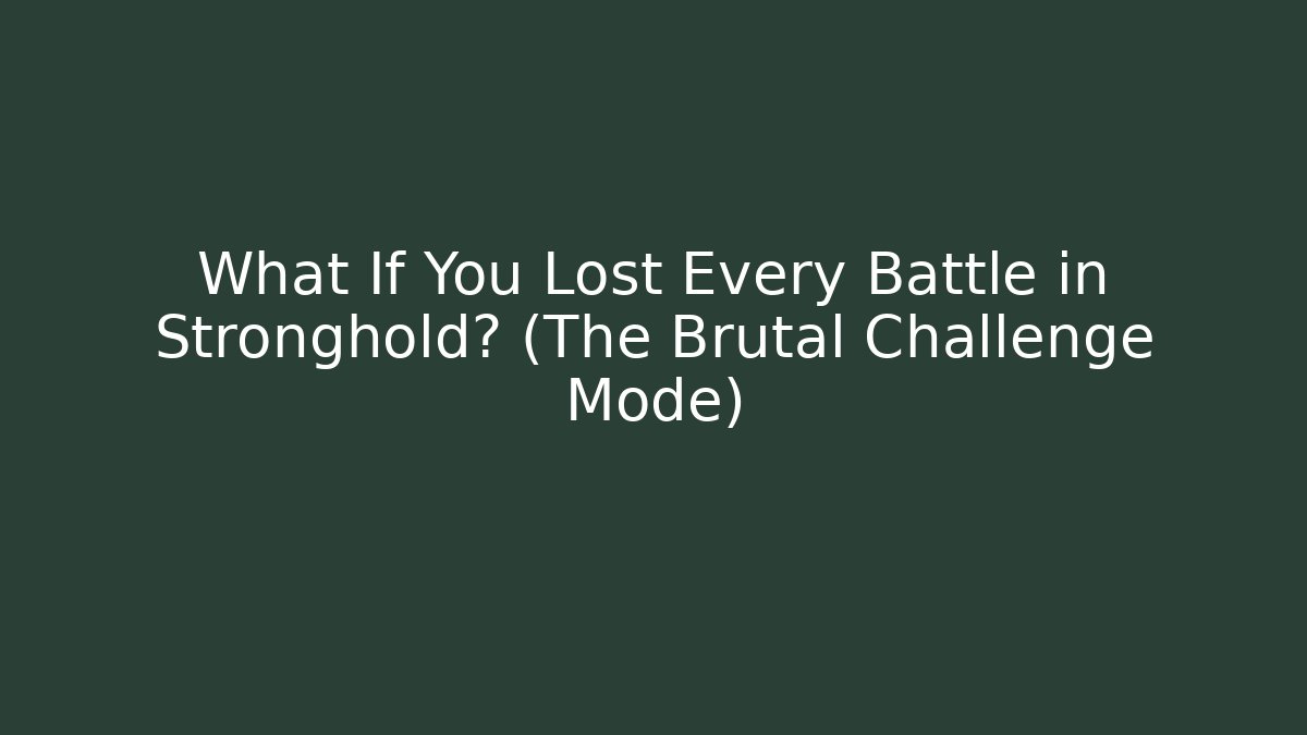 What If You Lost Every Battle in Stronghold? (The Brutal Challenge Mode)