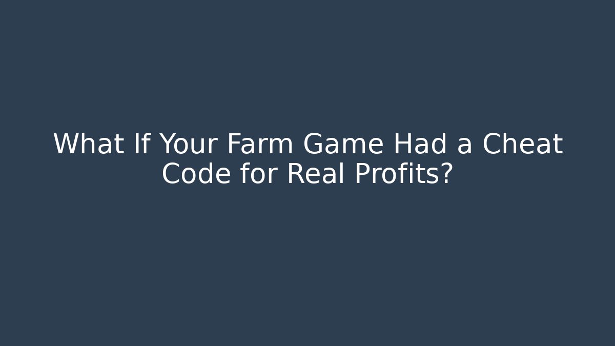 What If Your Farm Game Had a Cheat Code for Real Profits?