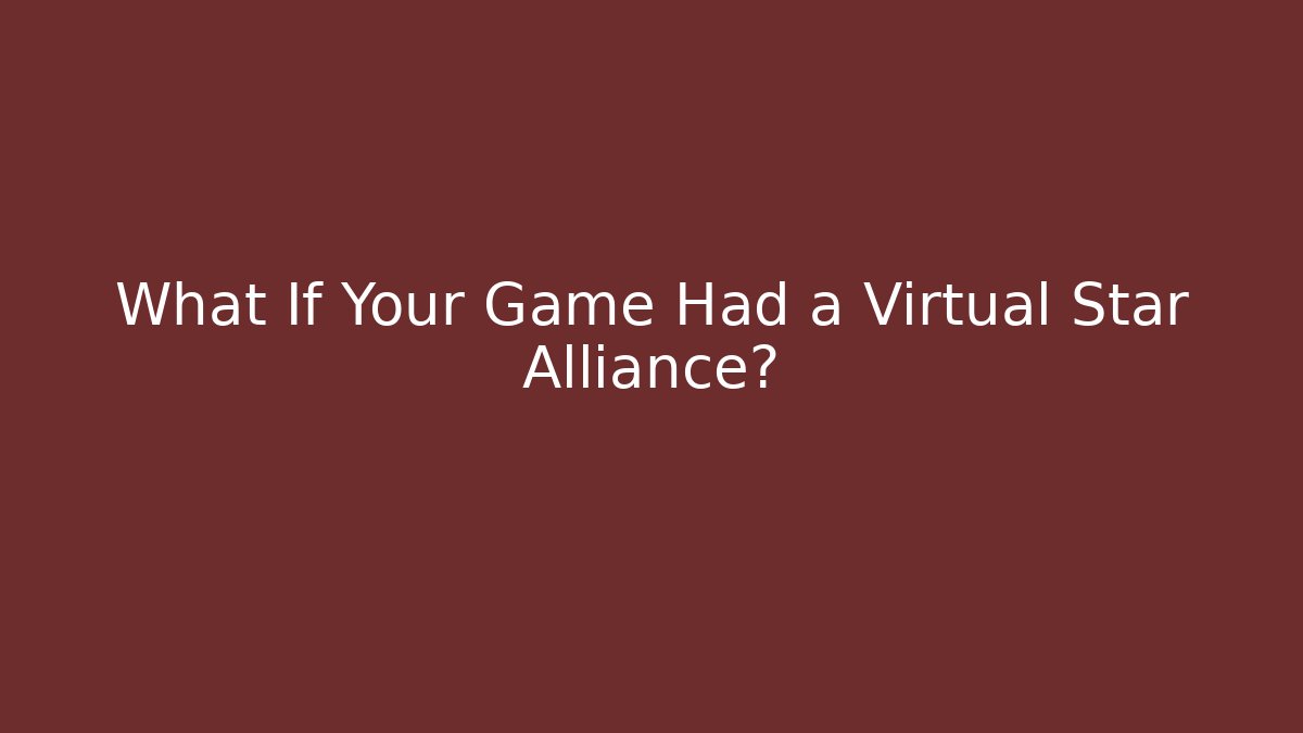 What If Your Game Had a Virtual Star Alliance? - Create More Assets