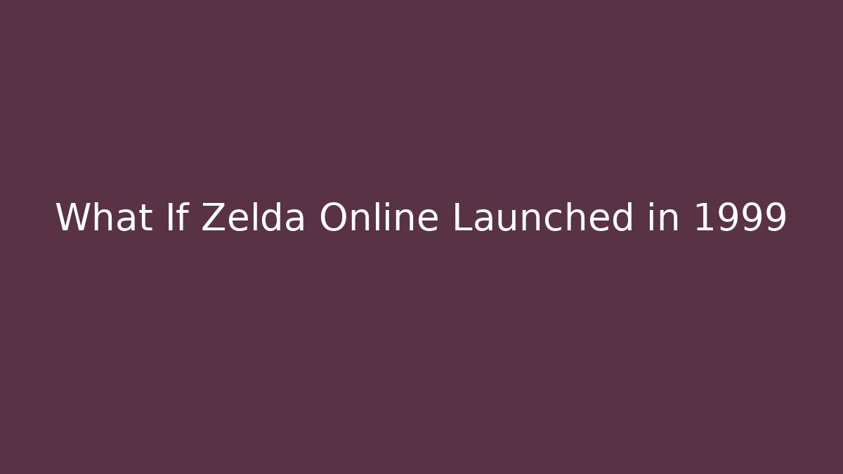 What If Zelda Online Launched in 1999