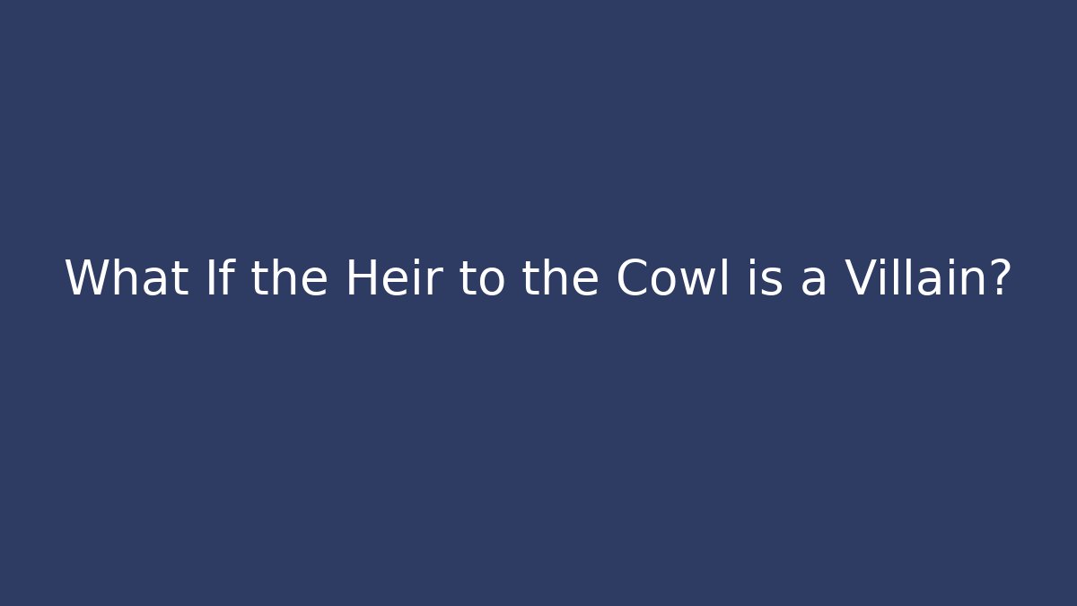 What If the Heir to the Cowl is a Villain?